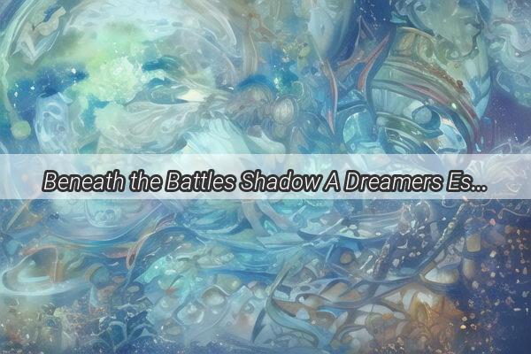 Beneath the Battles Shadow A Dreamers Escape Through Warfare and Waters